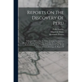 Reports On The Discovery Of Peru: I. Report Of Francisco De Xeres, Secretary To Francisco Pizarro. Ii. Report Of Miguel De Astete On The Expedition To - Paperback