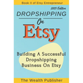 Dropshipping On Etsy: Building a Successful Dropshipping Business on Etsy - Paperback
