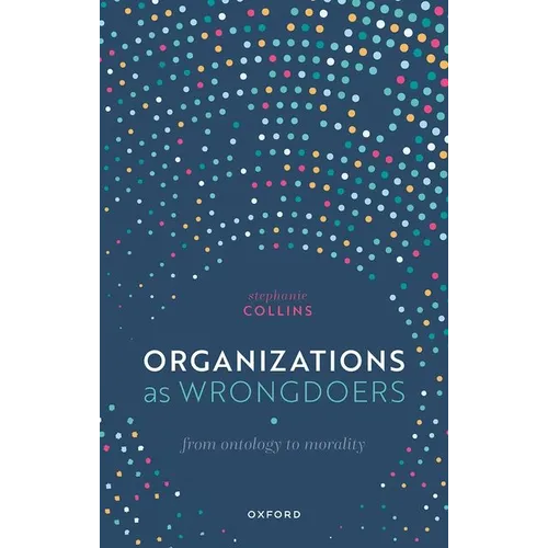 Organizations as Wrongdoers: From Ontology to Morality - Hardcover