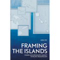 Framing the Islands: Power and Diplomatic Agency in Pacific Regionalism - Paperback