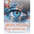 Emotional Intelligence for a Compassionate World: Workbook for Enhancing Emotional Intelligence Skills - Paperback