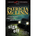 Sign Off (Caught Dead In Wyoming, Book 1) - Hardcover