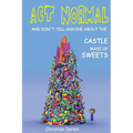 Act Normal And Don't Tell Anyone About The Castle Made Of Sweets - Paperback
