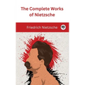 The Complete Works of Nietzsche - Paperback