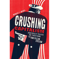 Crushing Capitalism: How Populist Policies Are Threatening the American Dream - Paperback