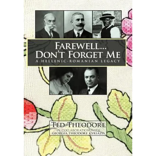 Farewell...Don't Forget Me: A Hellenic-Romanian Legacy - Hardcover