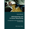 Advergaming and In-Game Advertising: An Approach to the next Generation of Advertising - Paperback