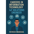 "Careers in Information Technology: IoT Solutions Engineer" - Paperback