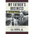 My Father's Business: The Small-Town Values That Built Dollar General Into a Billion-Dollar Company - Paperback