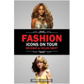 Fashion Icons On Tour. Beyoncé & Taylor Swift: Beyoncé and Taylor Swift's Journeys from Humble Beginnings to International Style Superstars - Paperback