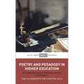 Poetry and Pedagogy in Higher Education: A Creative Approach to Teaching, Learning and Research - Hardcover