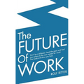 The Future of Work: Don't be a follower: Lead the pack and find your place in the new market for work! This book will show you how. - Paperback