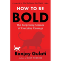 How to Be Bold: The Surprising Science of Everyday Courage - Hardcover