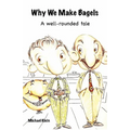 Why We Make Bagels: A Well-Rounded Tale - Paperback