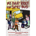 My Baby Rides the Short Bus: The Unabashedly Human Experience of Raising Kids with Disabilities - Paperback