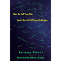 I Am To Tell You This And I Am To Tell You It Is Fiction - Paperback