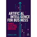 Artificial Intelligence for Business: Harness AI for Value, Growth and Innovation - Paperback