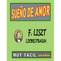 Liszt - Sueno de Amor: Versión fácil y preciosa para disfrutar tocándola. - Paperback