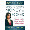 Invest Diva's Guide to Making Money in Forex: How to Profit in the World's Largest Market - Hardcover