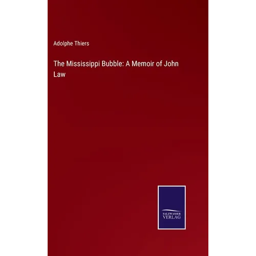 The Mississippi Bubble: A Memoir of John Law - Hardcover
