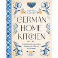 German Home Kitchen: Traditional Recipes That Capture the Flavors of Germany - Hardcover