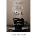 Light & Dark: A Short Story Collection - Paperback