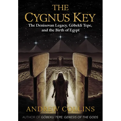 The Cygnus Key: The Denisovan Legacy, Göbekli Tepe, and the Birth of Egypt - Paperback