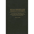 Human Rights and Choice in Poverty: Food Insecurity, Dependency, and Human Rights-Based Development Aid for the Third World Rural Poor - Hardcover