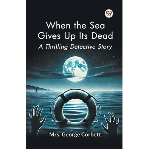 When the Sea Gives Up Its Dead A Thrilling Detective Story - Paperback