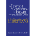 The Jewish Connection to Israel, the Promised Land: A Brief Introduction for Christians - Paperback