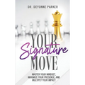 Your Signature Move: Master Your Mindset, Maximize Your Presence and Multiply Your Impact - Paperback