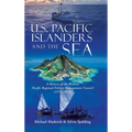 U.S. Pacific Islanders and the Sea: A History of the Western Pacific Regional Fishery Management Council (1976-2020) - Hardcover