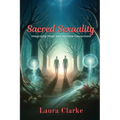 Sacred Sexuality: Integrating Magic into Intimate Connections - Paperback