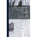 The Origin of Life on the Earth - Hardcover