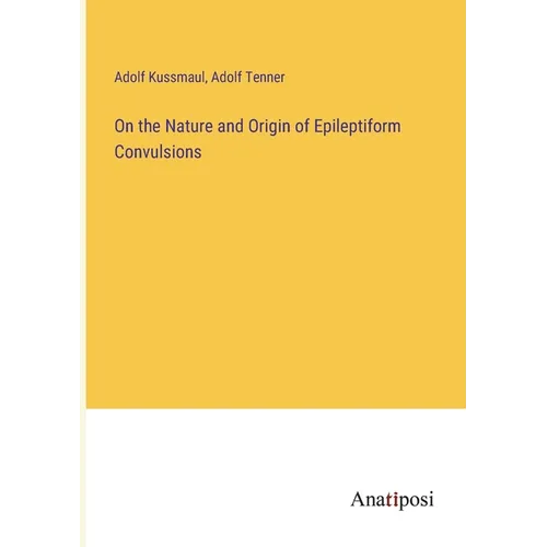 On the Nature and Origin of Epileptiform Convulsions - Paperback