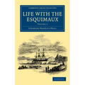 Life with the Esquimaux: The Narrative of Captain Charles Francis Hall of the Whaling Barque George Henry from the 29th May, 1860, to the 13th - Paperback