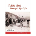 A Bike Ride Through My Life - Hardcover