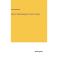 A Key to the Knowledge of Church History - Hardcover