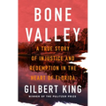 Bone Valley: A True Story of Injustice and Redemption in the Heart of Florida - Hardcover