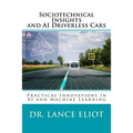 Sociotechnical Insights and AI Driverless Cars: Practical Advances in AI and Machine Learning - Paperback