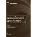 Advanced Mathematical Modeling and Numerical Solutions in Applied Mechanics and Engineering - Hardcover