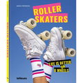 Rollerskaters: Life Is Better on 8 Wheels - Hardcover
