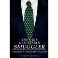 The Last Gentleman Smuggler: The Untold Story of Steven Kalish - Paperback