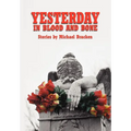 Yesterday in Blood and Bone - Hardcover