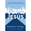 Un Líder Como Jesús: Lecciones del Mejor Modelo a Seguir del Liderazgo de Todos Los Tiempos - Paperback
