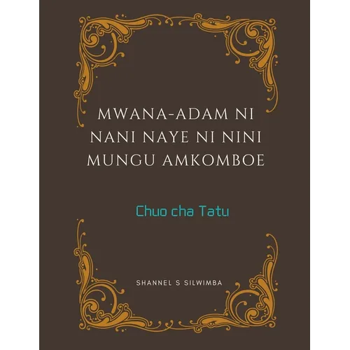 Mwana-Adam ni Nani Naye ni Nini Mungu Amkomboe - Paperback