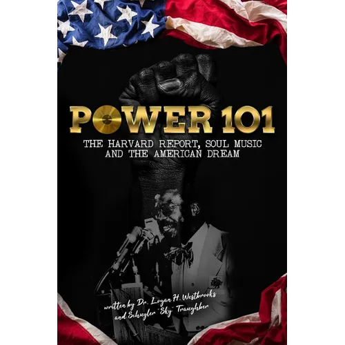 Power 101: The Harvard Report, Soul Music, and The American Dream - Paperback