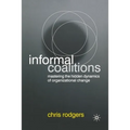 Informal Coalitions: Mastering the Hidden Dynamics of Organizational Change - Paperback