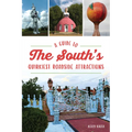 A Guide to the South's Quirkiest Roadside Attractions - Paperback
