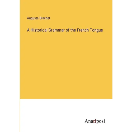 A Historical Grammar of the French Tongue - Paperback